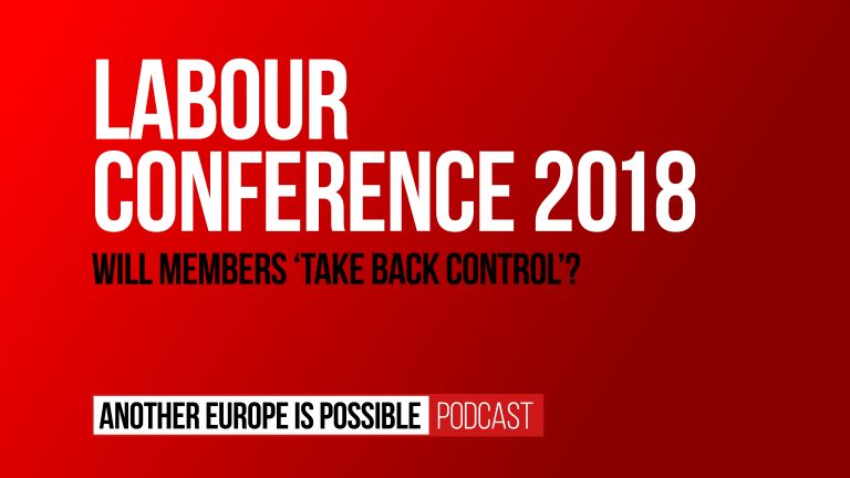 Episode 10: Labour conference 2018 – will members ‘take back control’?