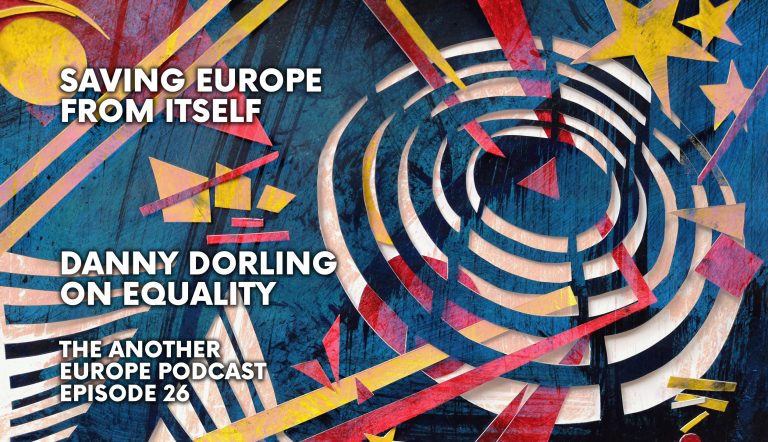 Episode 26: Danny Dorling on Equality – Saving Europe From Itself
