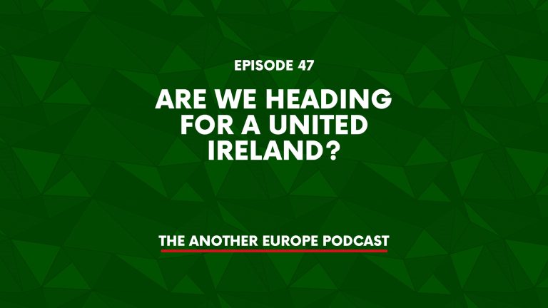 Episode 47: Are we heading for a united Ireland?
