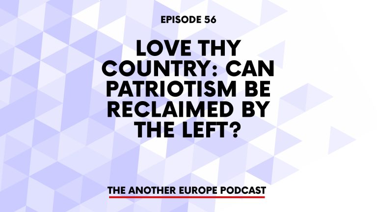 Episode 56: Love thy country – can patriotism be reclaimed by the left?