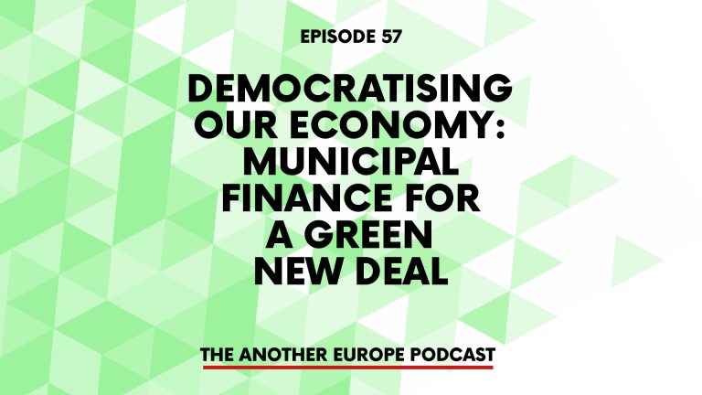 Episode 57: Democratising our economy – municipal finance for a green new deal