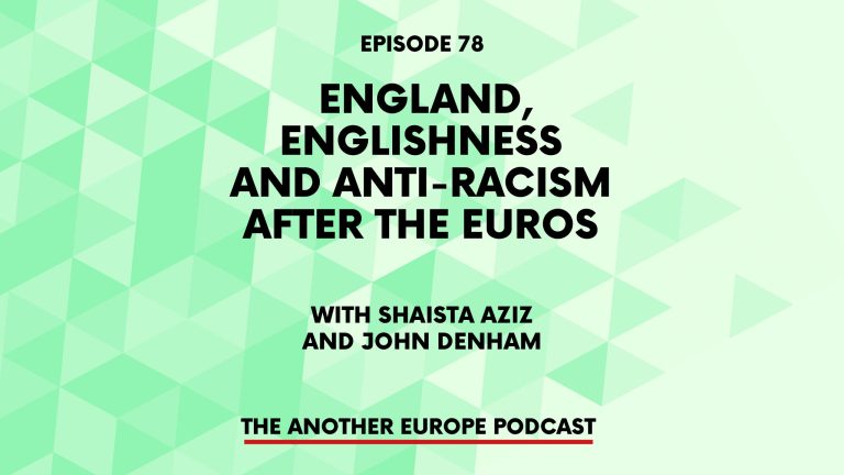 Episode 78: England, Englishness and anti-racism after the Euros