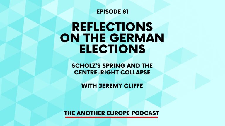 Episode 81: Reflections on the German elections: Scholz’s Spring and the centre-right collapse