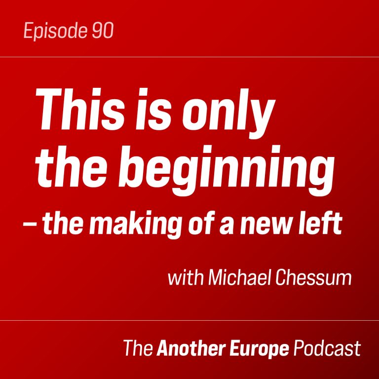 Episode 90: This is only the beginning – the making of a new left